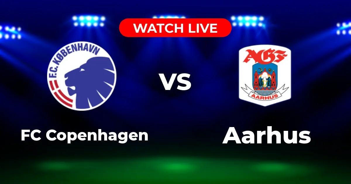 Where to Watch FC Copenhagen vs Aarhus: Superliga Live Streams, TV & More